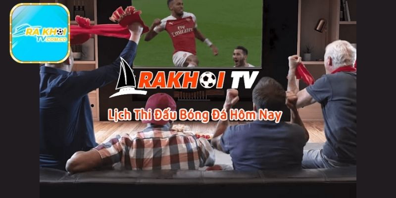 Cách xem lịch thi đấu tại Rakhoitv